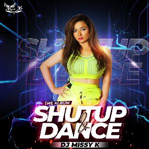 Shutup Dance - Dj Missy K
